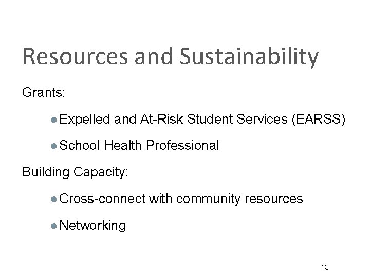 Resources and Sustainability Grants: ● Expelled and At-Risk Student Services (EARSS) ● School Health