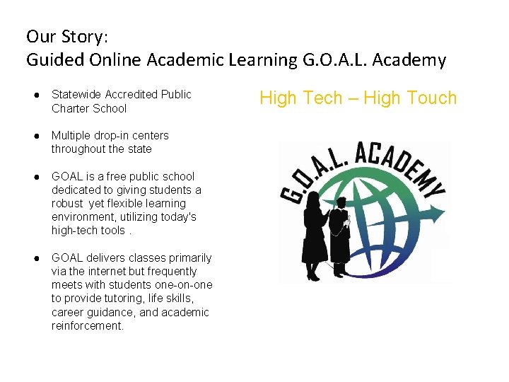 Our Story: Guided Online Academic Learning G. O. A. L. Academy ● Statewide Accredited