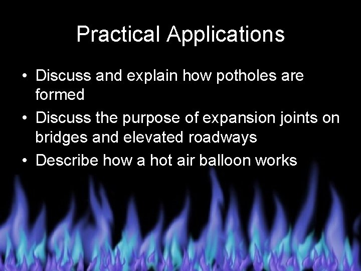 Practical Applications • Discuss and explain how potholes are formed • Discuss the purpose