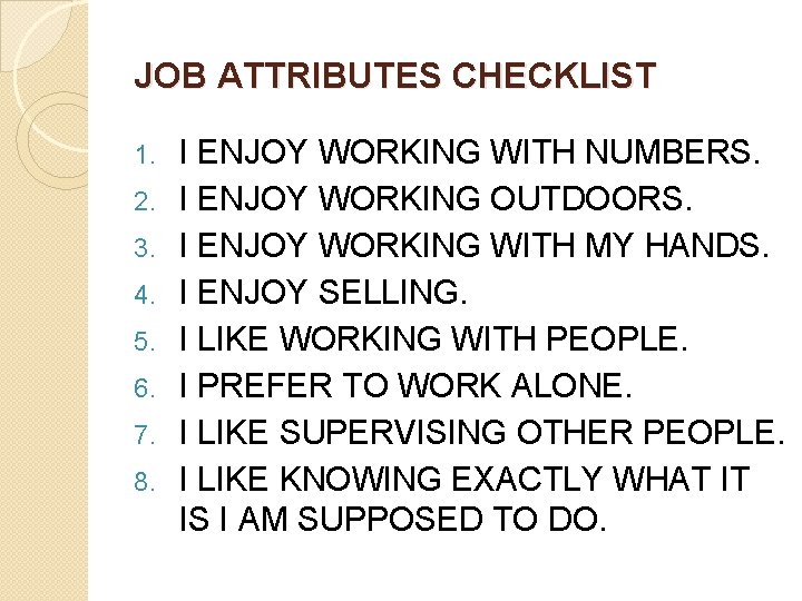 JOB ATTRIBUTES CHECKLIST 1. 2. 3. 4. 5. 6. 7. 8. I ENJOY WORKING