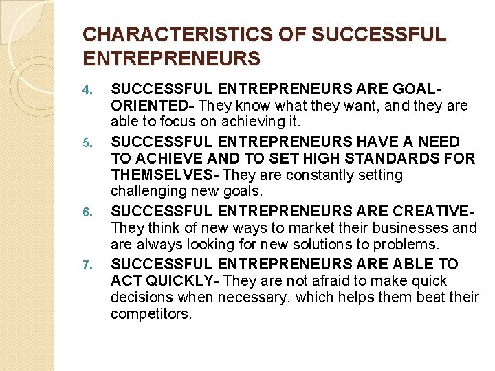 CHARACTERISTICS OF SUCCESSFUL ENTREPRENEURS 4. 5. 6. 7. SUCCESSFUL ENTREPRENEURS ARE GOALORIENTED- They know