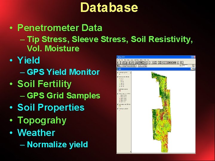 Database • Penetrometer Data – Tip Stress, Sleeve Stress, Soil Resistivity, Vol. Moisture •