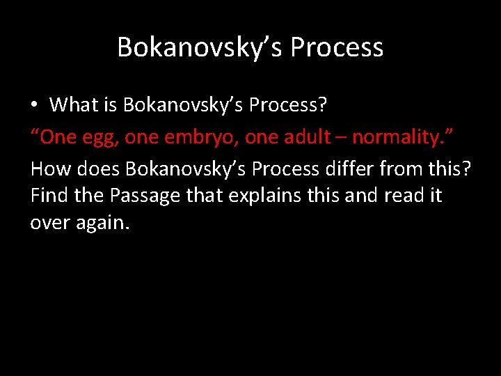 Bokanovsky’s Process • What is Bokanovsky’s Process? “One egg, one embryo, one adult –