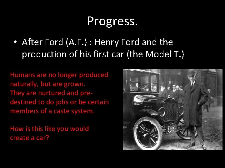 Progress. • After Ford (A. F. ) : Henry Ford and the production of