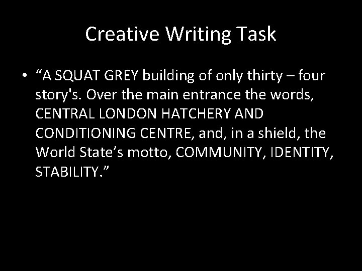 Creative Writing Task • “A SQUAT GREY building of only thirty – four story's.