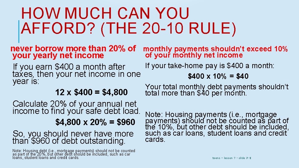 HOW MUCH CAN YOU AFFORD? (THE 20 -10 RULE) never borrow more than 20%