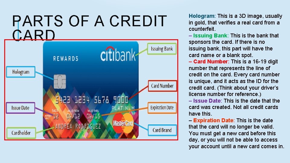 PARTS OF A CREDIT CARD Hologram: This is a 3 D image, usually in