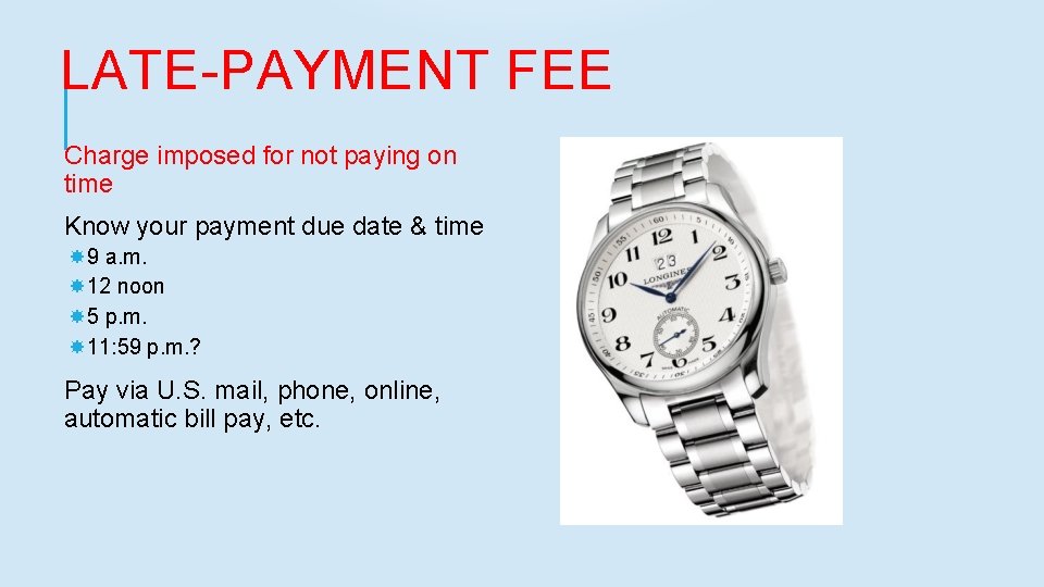 LATE-PAYMENT FEE Charge imposed for not paying on time Know your payment due date