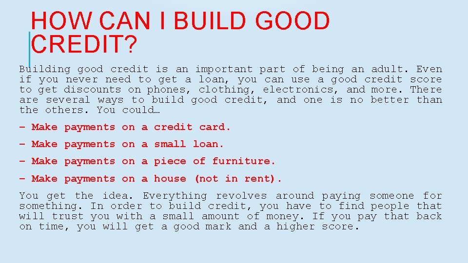 HOW CAN I BUILD GOOD CREDIT? Building good credit is an important part of