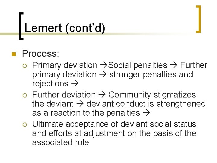 Lemert (cont’d) n Process: ¡ ¡ ¡ Primary deviation Social penalties Further primary deviation