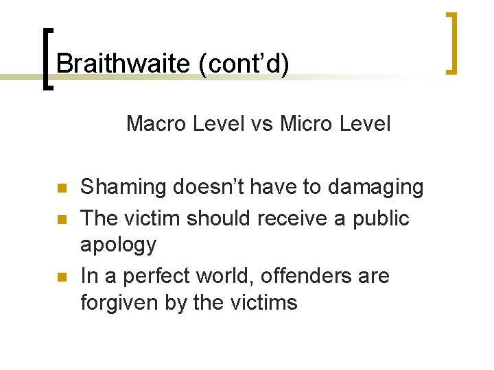 Braithwaite (cont’d) Macro Level vs Micro Level n n n Shaming doesn’t have to
