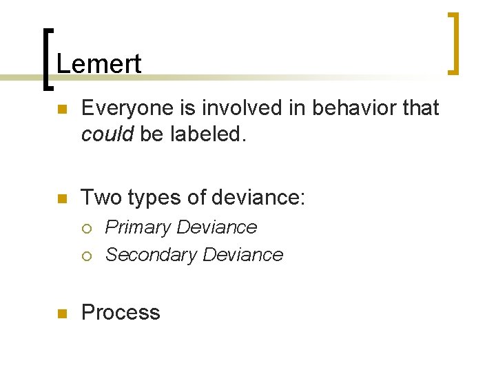 Lemert n Everyone is involved in behavior that could be labeled. n Two types