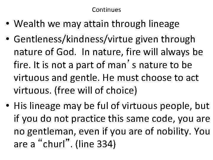 Continues • Wealth we may attain through lineage • Gentleness/kindness/virtue given through nature of Continues • Wealth we may attain through lineage • Gentleness/kindness/virtue given through nature of