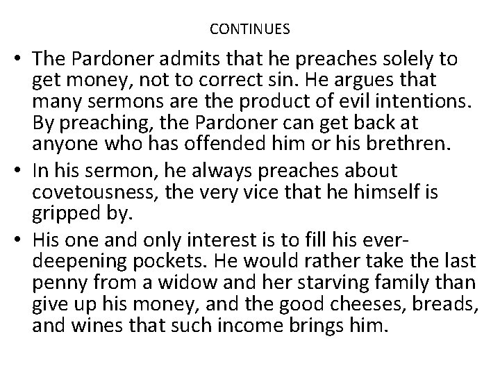 CONTINUES • The Pardoner admits that he preaches solely to get money, not to CONTINUES • The Pardoner admits that he preaches solely to get money, not to