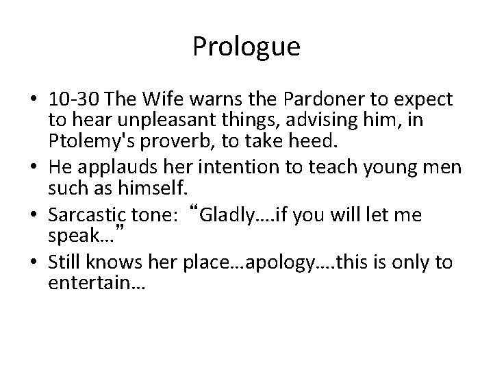 Prologue • 10 -30 The Wife warns the Pardoner to expect to hear unpleasant Prologue • 10 -30 The Wife warns the Pardoner to expect to hear unpleasant