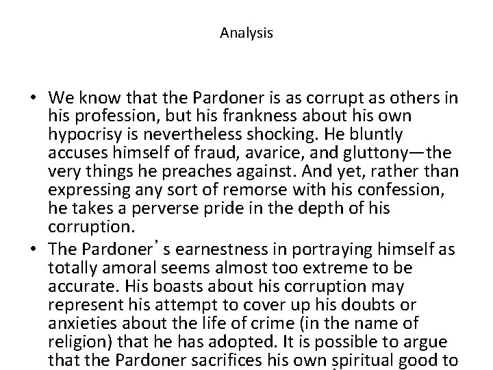 Analysis • We know that the Pardoner is as corrupt as others in his Analysis • We know that the Pardoner is as corrupt as others in his
