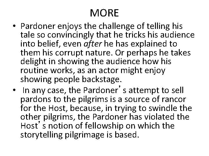 MORE • Pardoner enjoys the challenge of telling his tale so convincingly that he MORE • Pardoner enjoys the challenge of telling his tale so convincingly that he