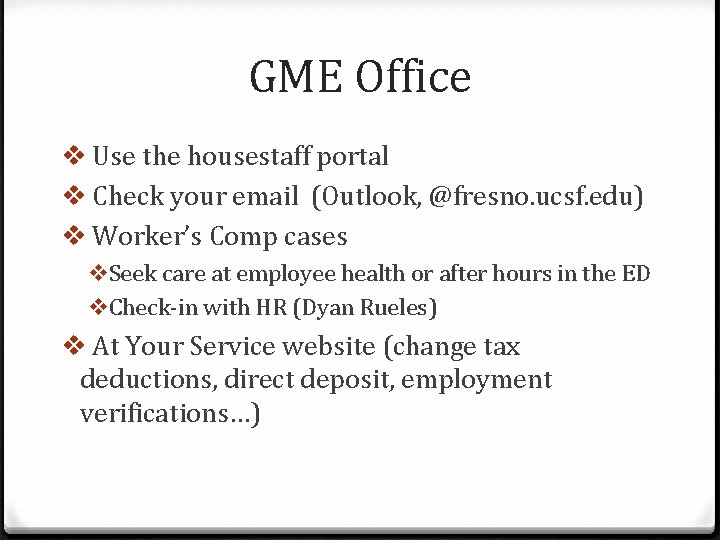 GME Office v Use the housestaff portal v Check your email (Outlook, @fresno. ucsf.