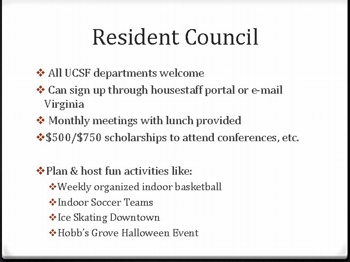 Resident Council v All UCSF departments welcome v Can sign up through housestaff portal