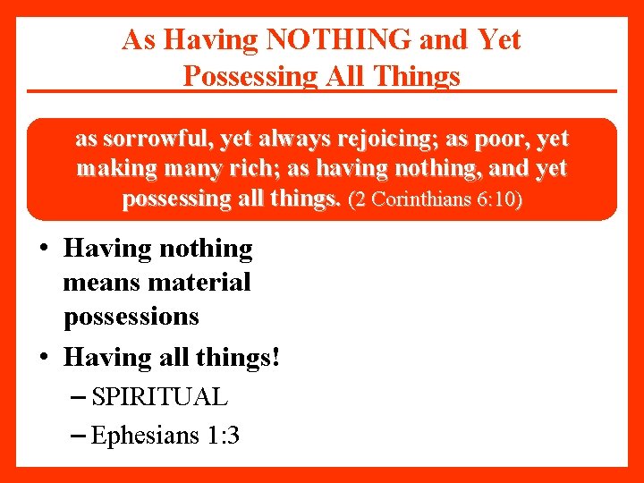 As Having NOTHING and Yet Possessing All Things as sorrowful, yet always rejoicing; as