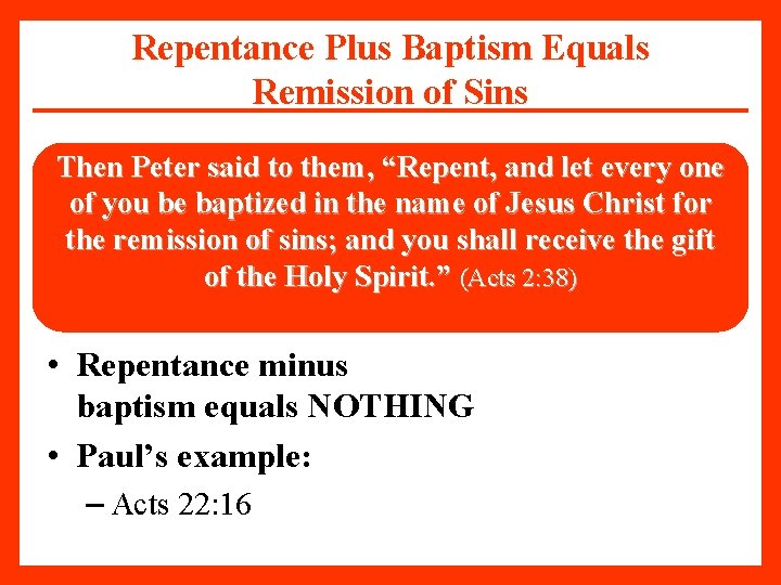 Repentance Plus Baptism Equals Remission of Sins Then Peter said to them, “Repent, and