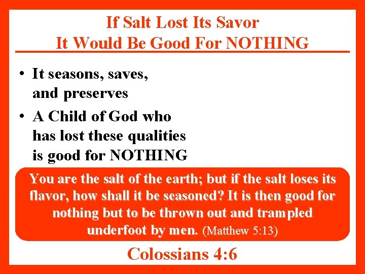 If Salt Lost Its Savor It Would Be Good For NOTHING • It seasons,