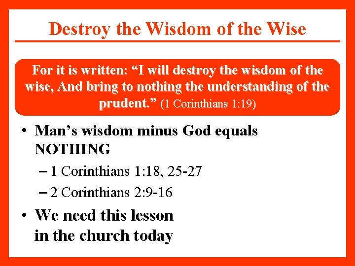 Destroy the Wisdom of the Wise For it is written: “I will destroy the