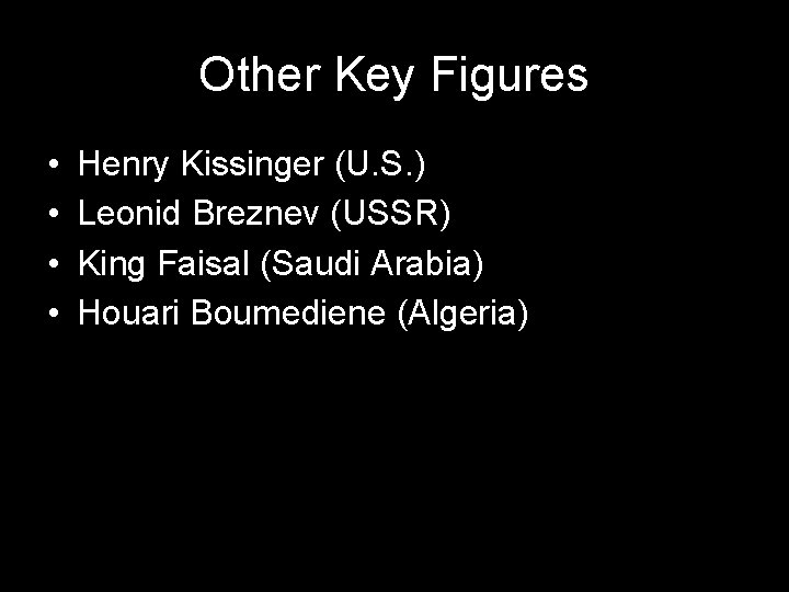 Other Key Figures • • Henry Kissinger (U. S. ) Leonid Breznev (USSR) King