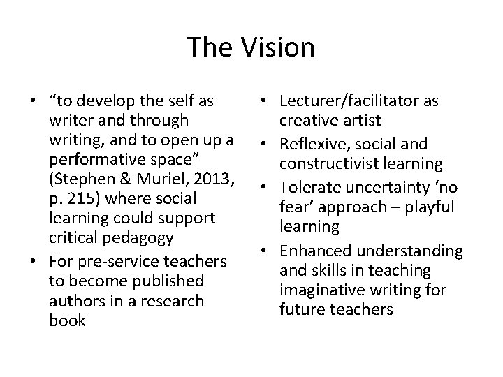 The Vision • “to develop the self as writer and through writing, and to