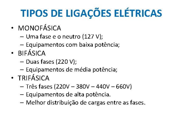 TIPOS DE LIGAÇÕES ELÉTRICAS • MONOFÁSICA – Uma fase e o neutro (127 V);