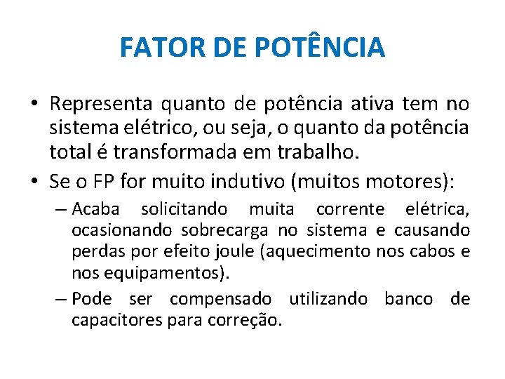 FATOR DE POTÊNCIA • Representa quanto de potência ativa tem no sistema elétrico, ou