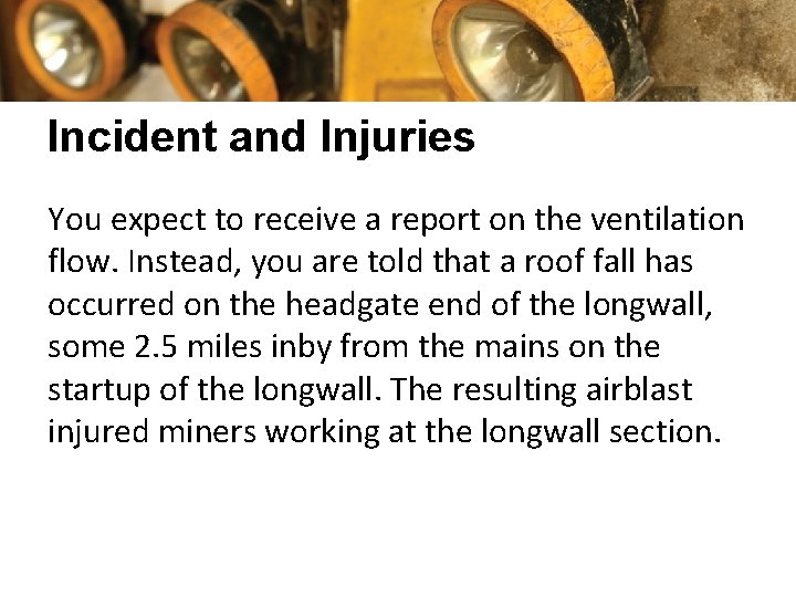 Incident and Injuries You expect to receive a report on the ventilation flow. Instead,