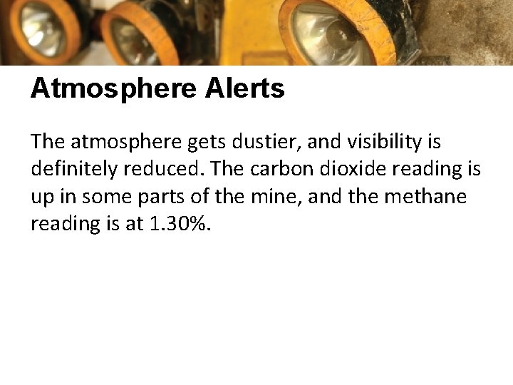 Atmosphere Alerts The atmosphere gets dustier, and visibility is definitely reduced. The carbon dioxide