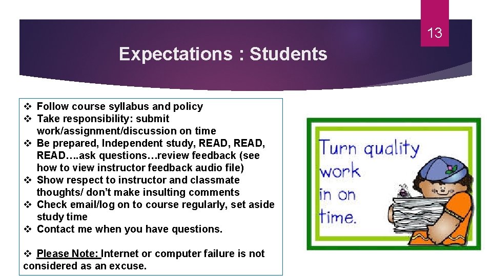 13 Expectations : Students v Follow course syllabus and policy v Take responsibility: submit 13 Expectations : Students v Follow course syllabus and policy v Take responsibility: submit