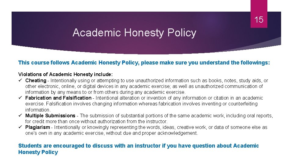 15 Academic Honesty Policy This course follows Academic Honesty Policy, please make sure you 15 Academic Honesty Policy This course follows Academic Honesty Policy, please make sure you