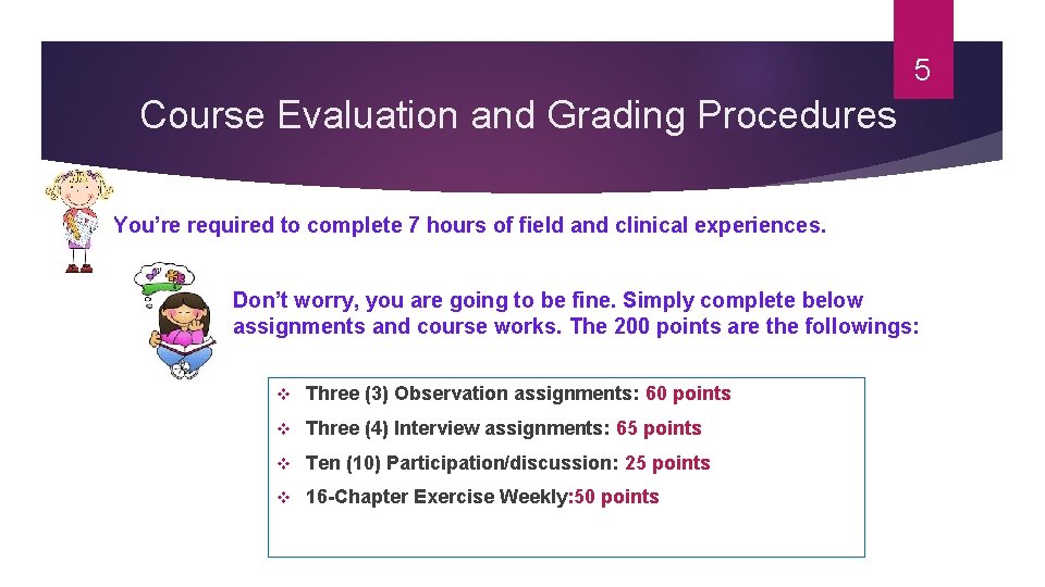 5 Course Evaluation and Grading Procedures You’re required to complete 7 hours of field 5 Course Evaluation and Grading Procedures You’re required to complete 7 hours of field