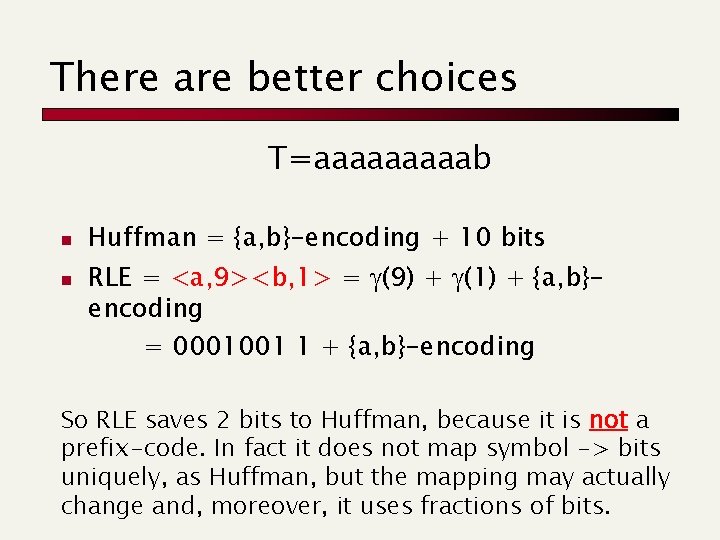 There are better choices T=aaaaab n n Huffman = {a, b}-encoding + 10 bits