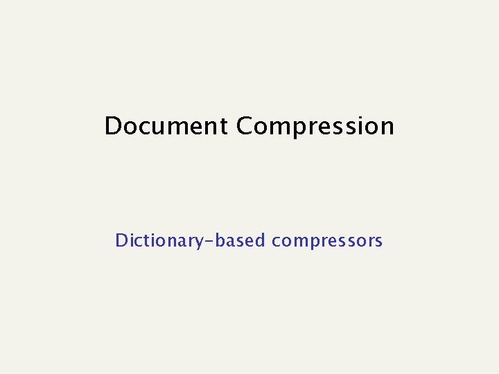 Document Compression Dictionary-based compressors 