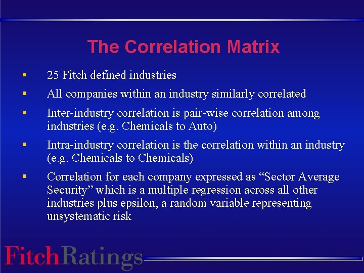 The Correlation Matrix § 25 Fitch defined industries § All companies within an industry