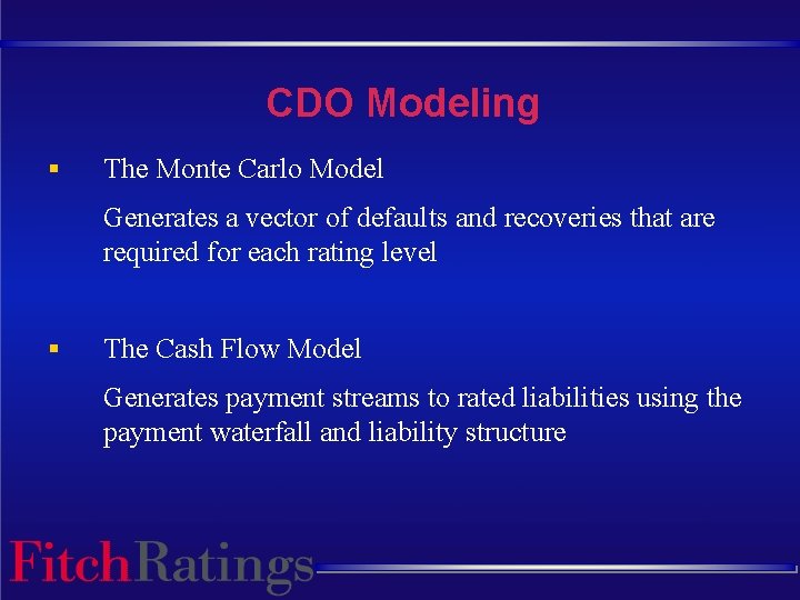 CDO Modeling § The Monte Carlo Model Generates a vector of defaults and recoveries