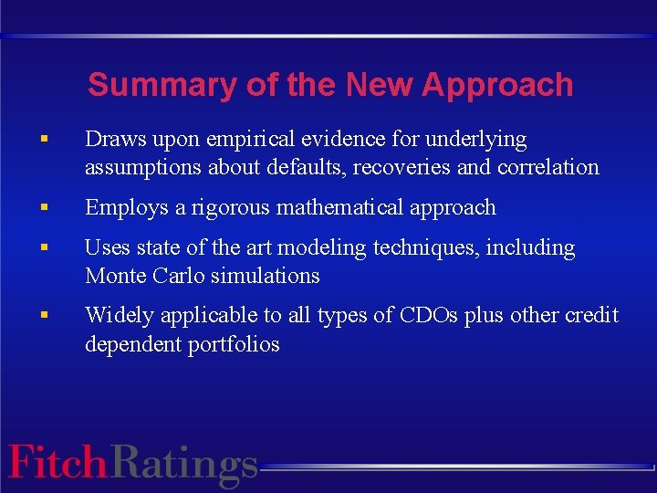 Summary of the New Approach § Draws upon empirical evidence for underlying assumptions about