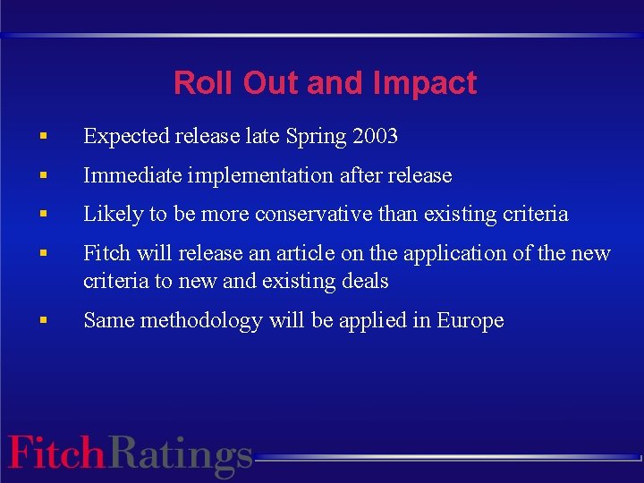 Roll Out and Impact § Expected release late Spring 2003 § Immediate implementation after