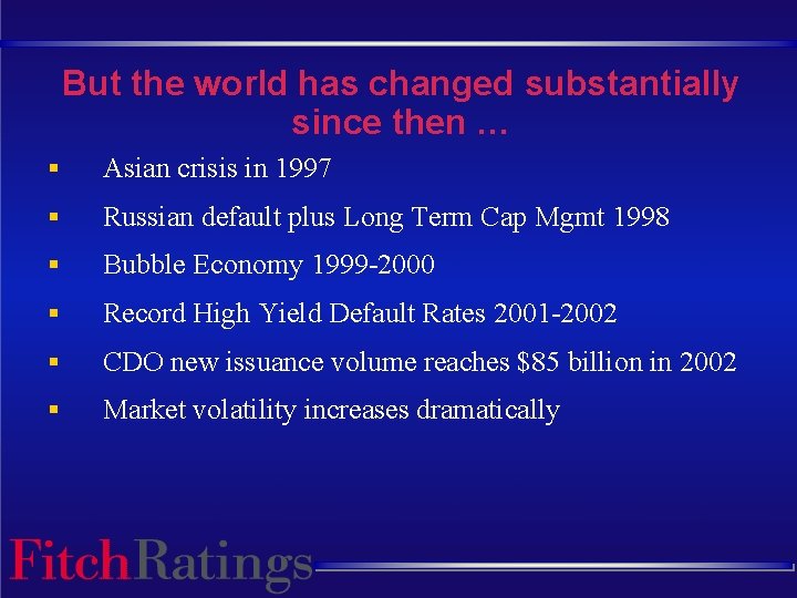 But the world has changed substantially since then … § Asian crisis in 1997