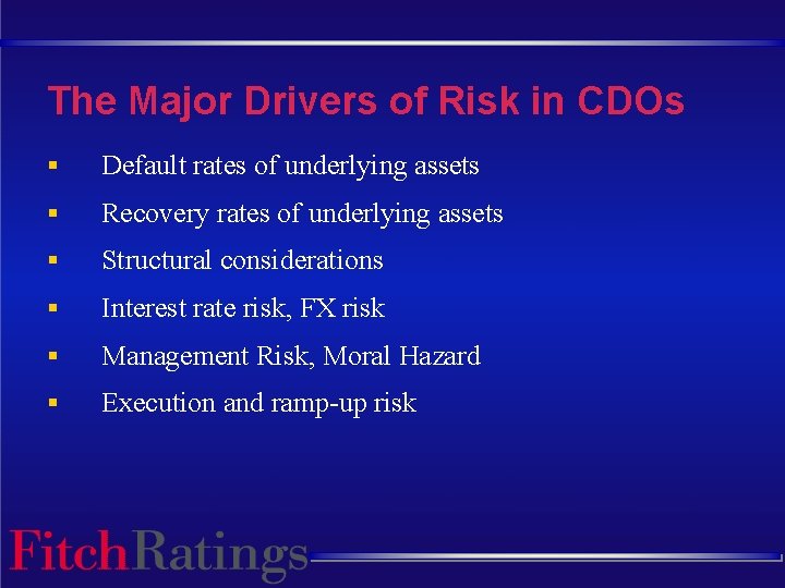 The Major Drivers of Risk in CDOs § Default rates of underlying assets §