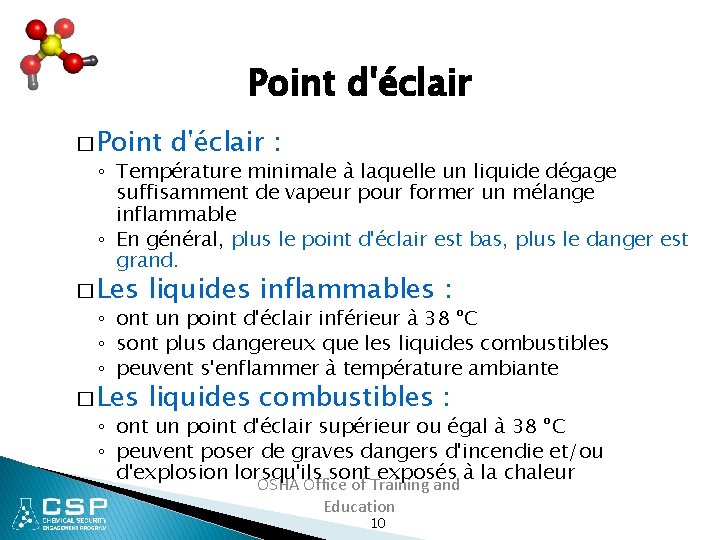 Point d'éclair � Point d'éclair : ◦ Température minimale à laquelle un liquide dégage