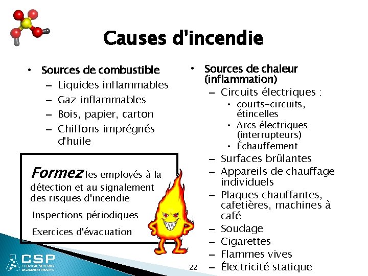 Causes d'incendie • Sources de combustible – Liquides inflammables – Gaz inflammables – Bois,