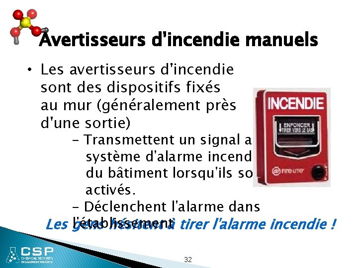 Avertisseurs d'incendie manuels • Les avertisseurs d'incendie sont des dispositifs fixés au mur (généralement