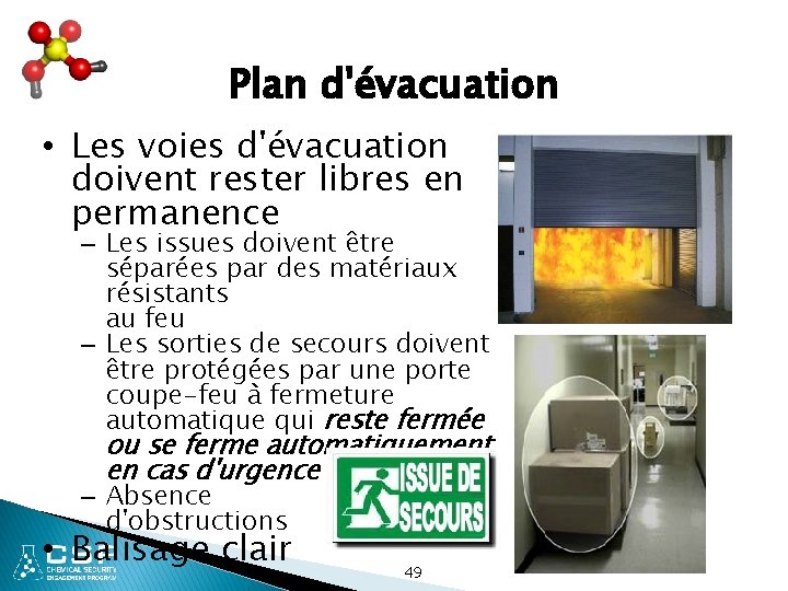 Plan d'évacuation • Les voies d'évacuation doivent rester libres en permanence – Les issues