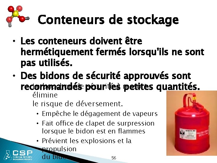 Conteneurs de stockage • Les conteneurs doivent être hermétiquement fermés lorsqu'ils ne sont pas