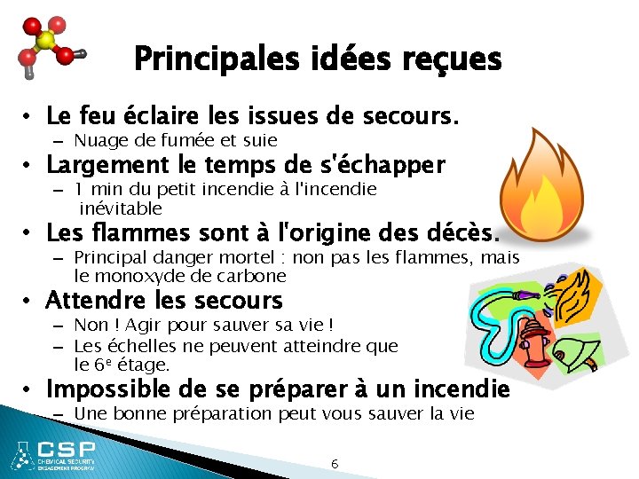 Principales idées reçues • Le feu éclaire les issues de secours. – Nuage de